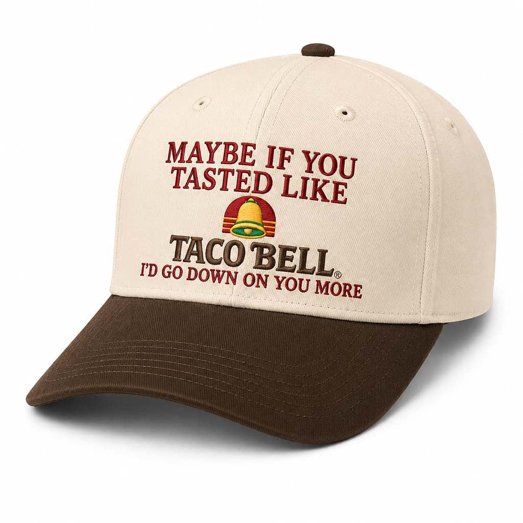 Maybe If You Tasted Like Taco Bell Hat Embroidered Gifts For Taco Lovers - Merchluma