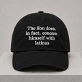 The Lion Does In Fact Concern Himself With Latinas Hat Embroidered Funny Quote Cap Him Gifts - Merchluma