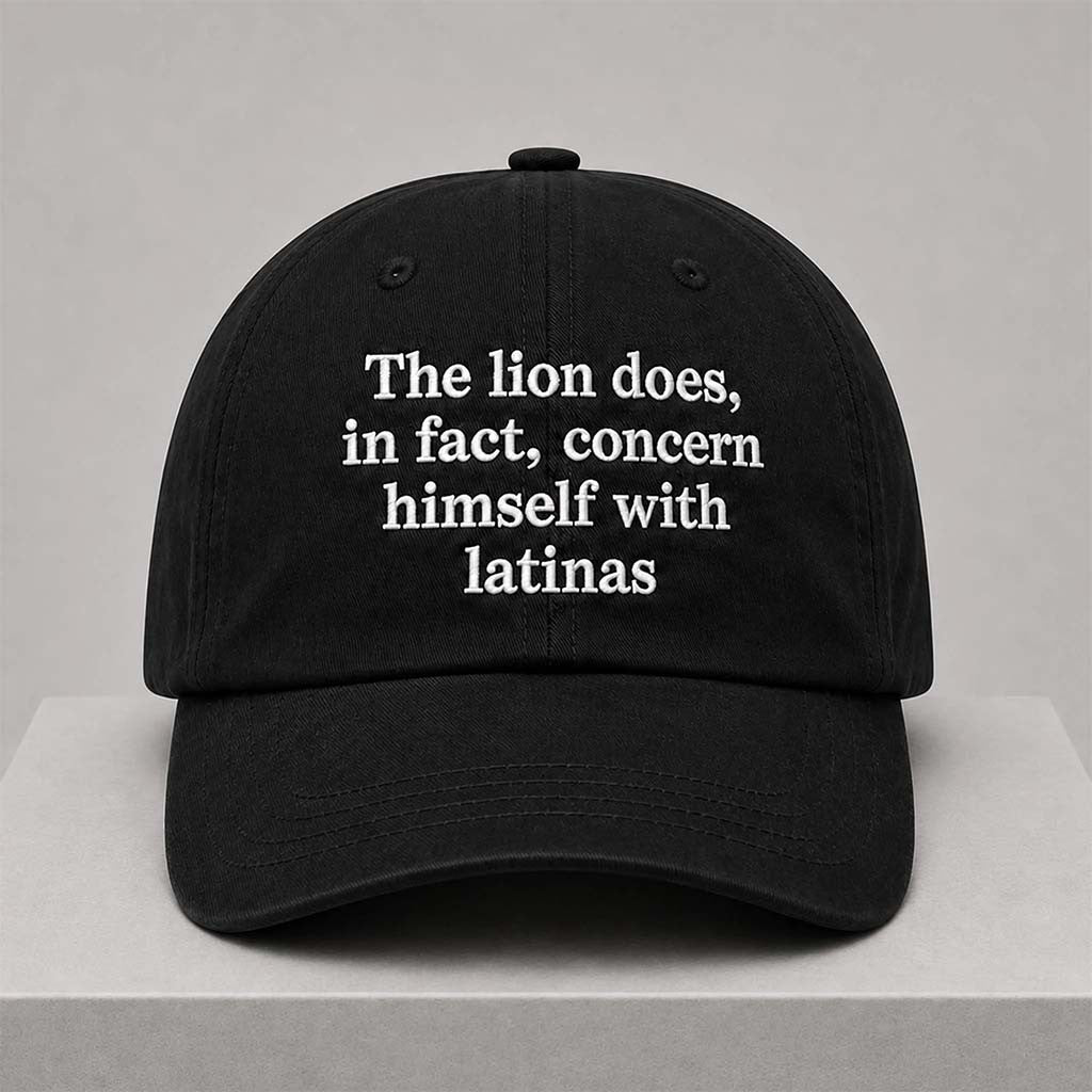 The Lion Does In Fact Concern Himself With Latinas Hat Embroidered Funny Quote Cap Him Gifts - Merchluma
