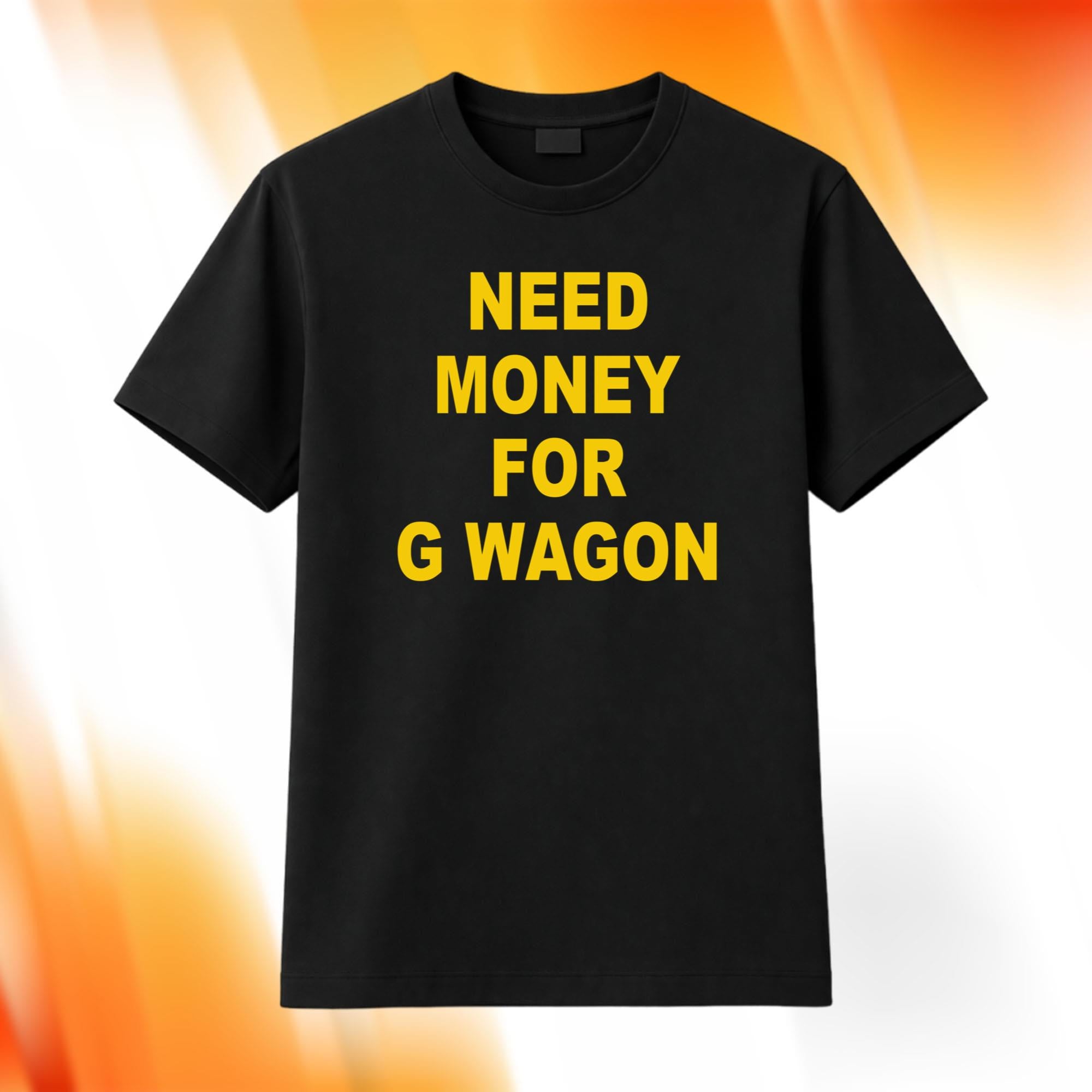 Adam Sandler Need Money For G Wagon Shirt Adam Sandler Merch Gifts For Dad - Merchluma