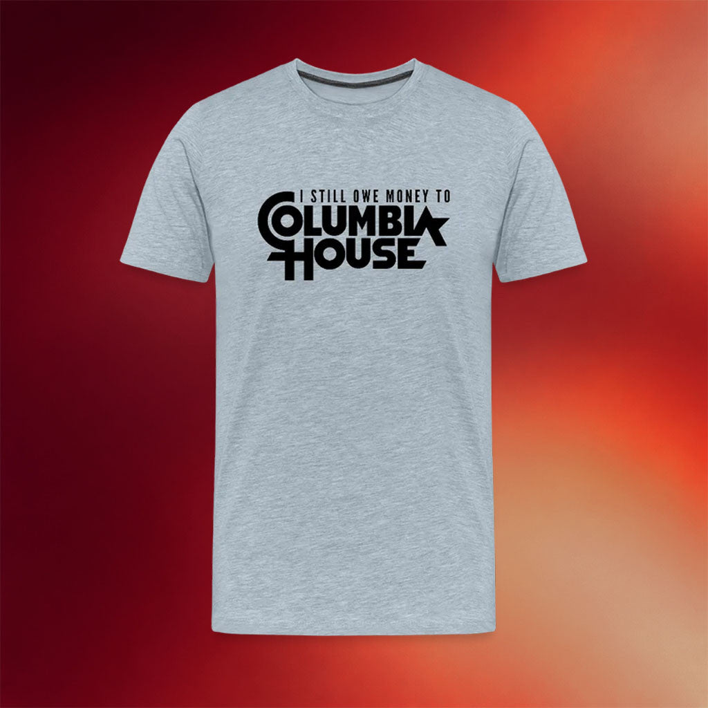 Clown World Apparel Merch 2026 I Still Owe Money to Columbia House T-Shirt Gift For Him - Merchluma