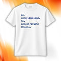 Si Sono Italiano No Non Ho Votato Meloni Shirt Gifts For Friends - Merchluma
