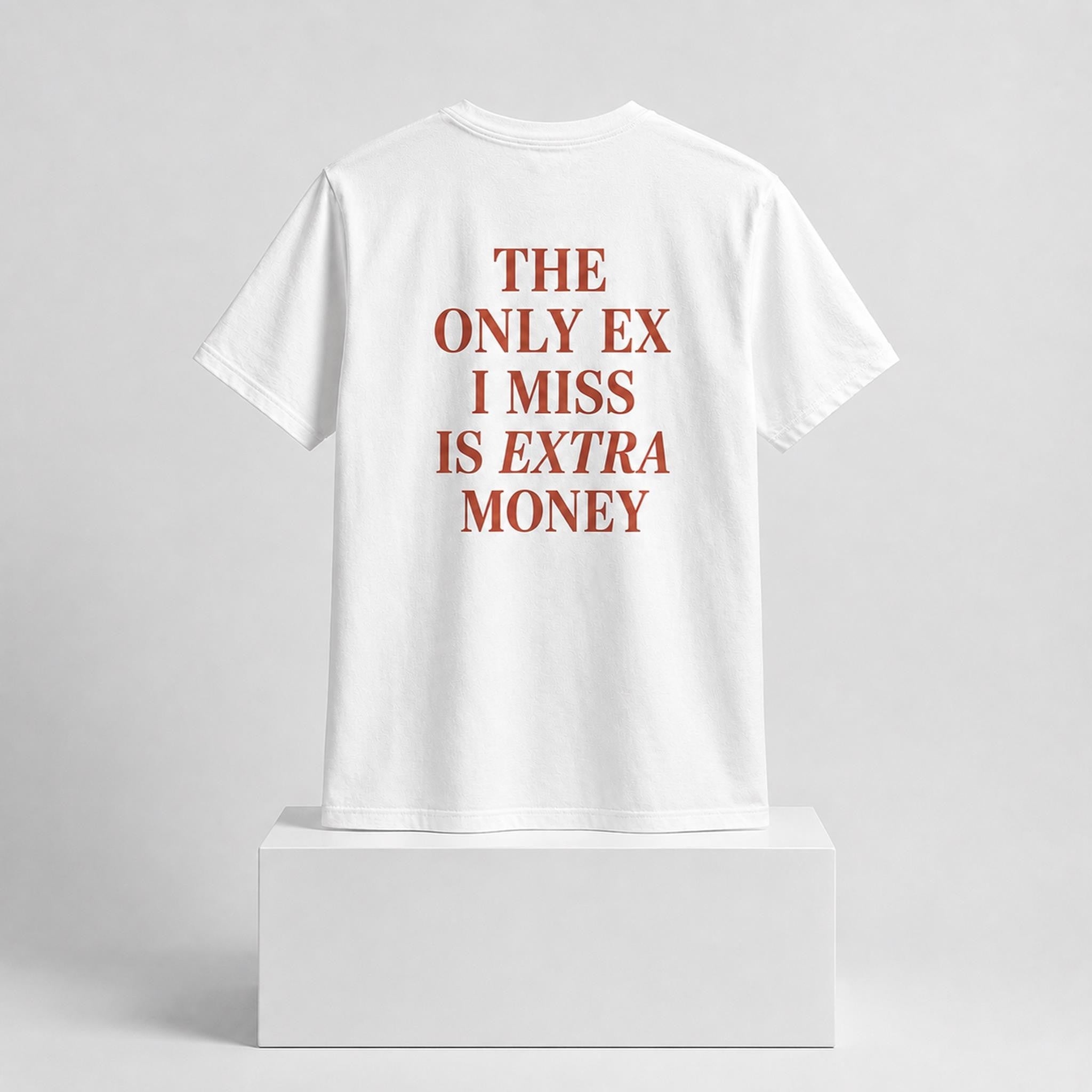 The Only Ex I Miss Is Extra Money 2026 Shirt Funny Gifts For Friends - Merchluma