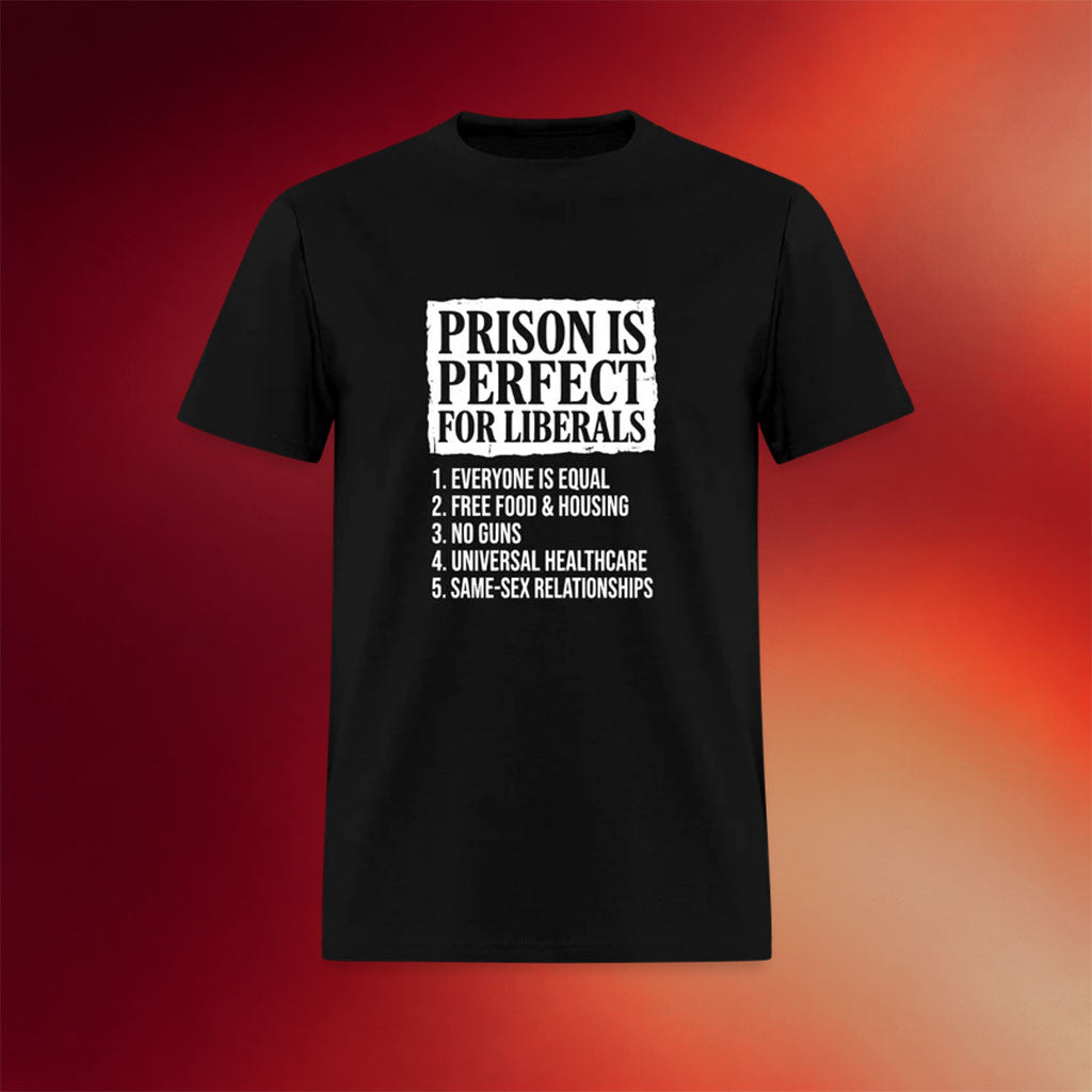 Clown World Apparel Merch 2026 Prison Is Perfect For Liberals T-Shirt Funny Political Gifts - Merchluma