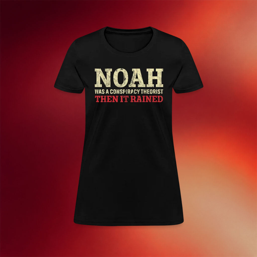 Clown World Apparel Merch 2026 Noah Was A Conspiracy Theorist T-Shirt Then It Rained Shirt - Merchluma