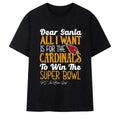 Arizona Cardinals Merch Dear Santa All I Want Is For The Cardinals To Win The Super Bowl Shirt - Merchluma