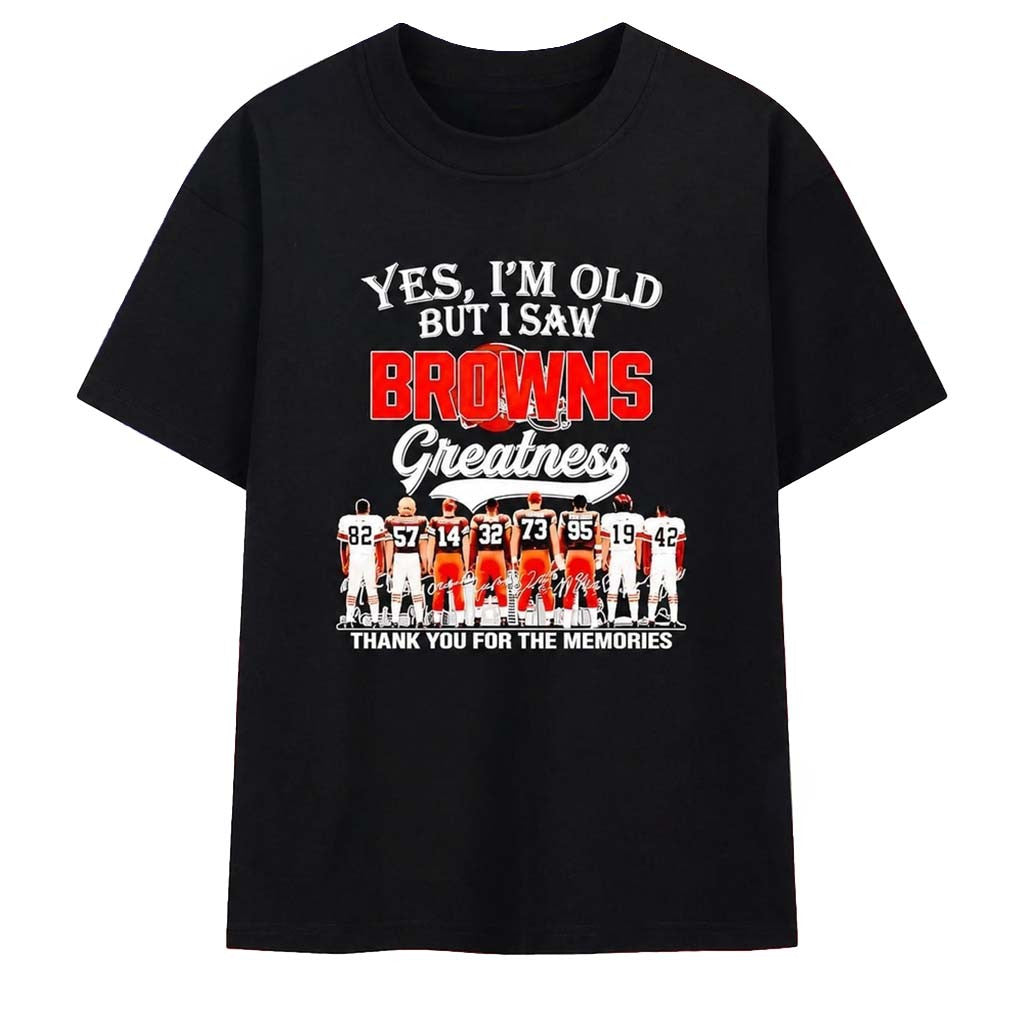 Cleveland Browns Yes I'm Old But I Saw Greatness T-Shirt Cleveland Browns Merch Gift For Fans - Merchluma