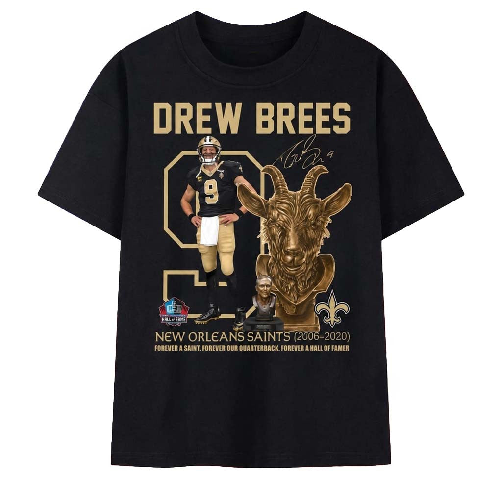 Drew Brees #9 New Orleans Saints GOAT Forever A Saint Hall Of Famer T-Shirt NO Saints Merch - Merchluma