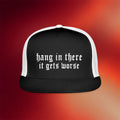 Clown World Apparel Merch 2026 Hang in There It Gets Worse Snapback Trucker Hat Gift For Him - Merchluma