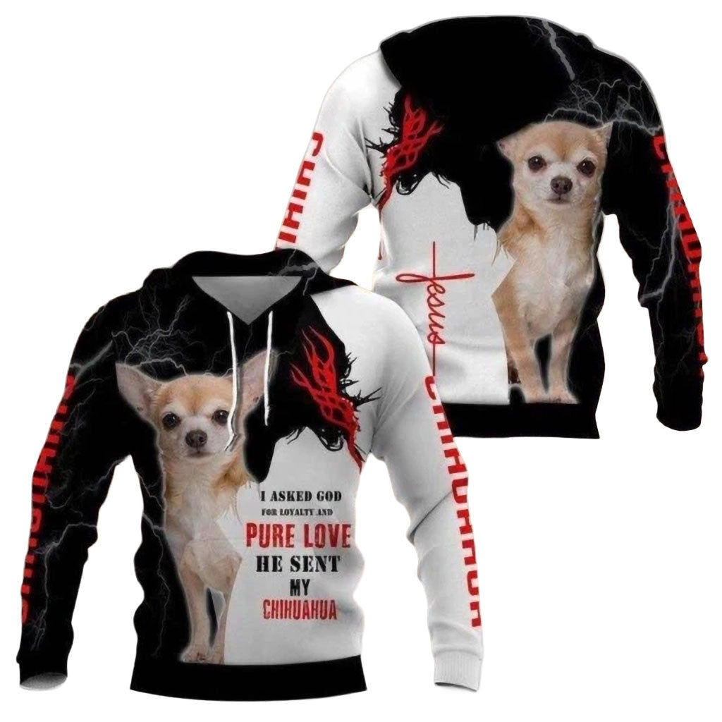 Chihuahua Dog Hoodie I Asked God For Loyalty And Pure Love Hoodie Chihuahua Lover Gift - Merchluma