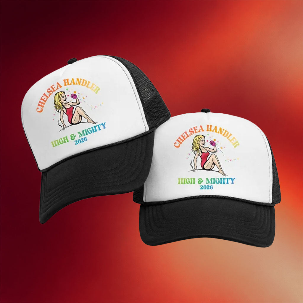 Chelsea Handler Merch 2026 High And Mighty Trucker Hat Stand Up Comedy Merch Gift For Fans - Merchluma