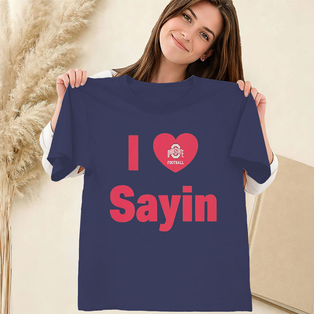 Julian Sayin Shirt Ohio State Buckeyes I Love Sayin Football T-Shirt Buckeyes Merch Fan Gifts - Merchluma