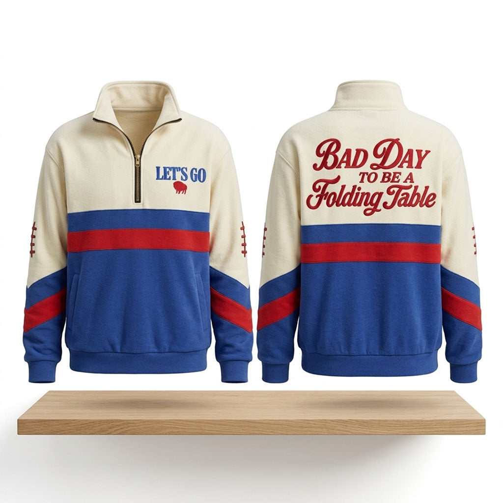 Buffalo Bills Bad Days To Be A Folding Table 2026 Quarter Zip Sweatshirt Buffalo Bills Merch - Merchluma