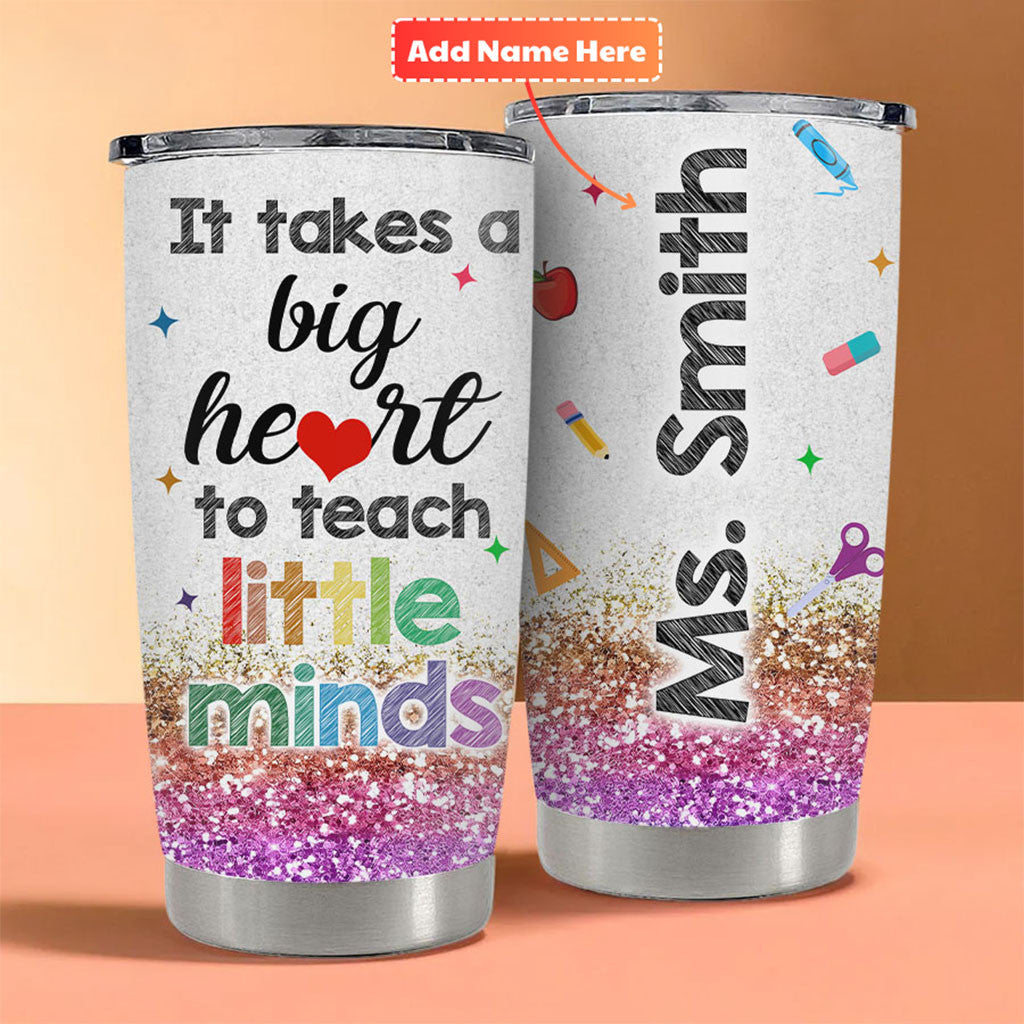 Personalized It Takes A Big Heart To Teach A Little Minds Glitter Tumbler Gifts For Teachers - Merchluma