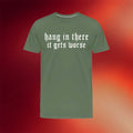 Clown World Apparel Merch 2026 Hang in There It Gets Worse T-Shirt Unique Gift For Him - Merchluma