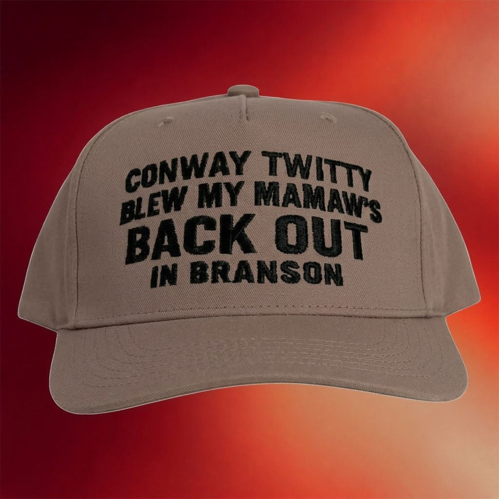 Conway Twitty Blew My Mamaw's Back Out In Branson Hat Embroidered Gifts For Friends - Merchluma