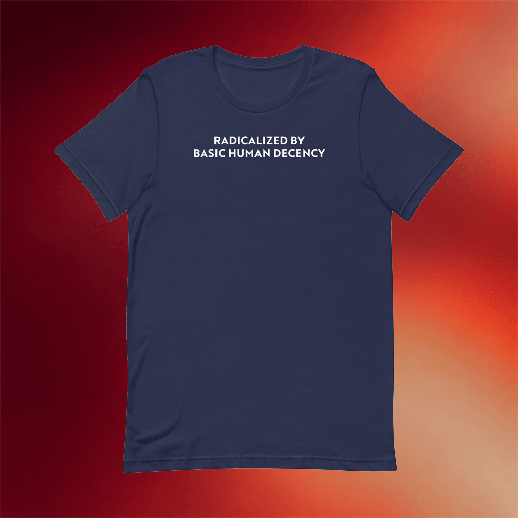 Sharon McMahon Merch Radicalized By Basic Human Decency Shirt Gifts For Friends - Merchluma