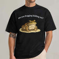 Are You Frogging Kidding Me Shirt Funny Snarky Frog T-Shirt Gifts For Friends - Merchluma