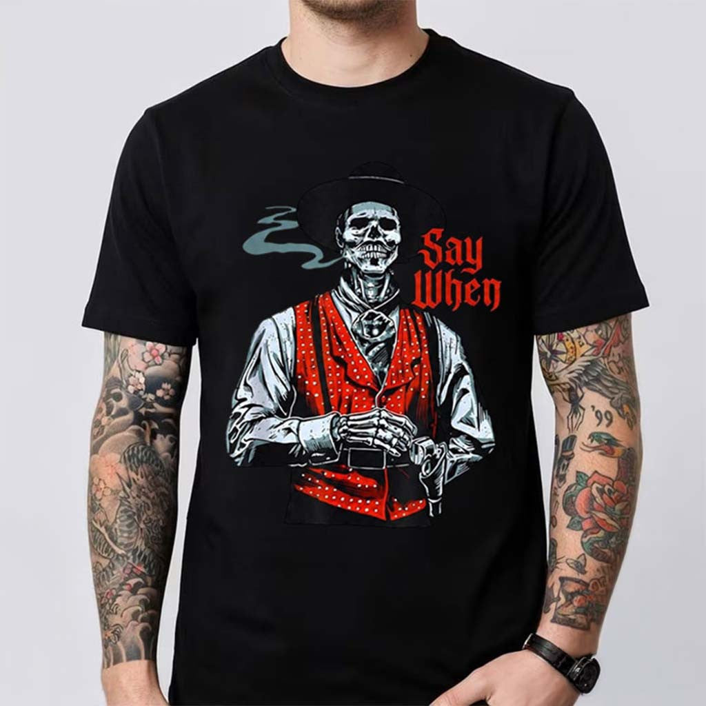 Doc Holliday Merch Say When Western Skull Skeleton Cowboy T-Shirt Dad Gifts - Merchluma
