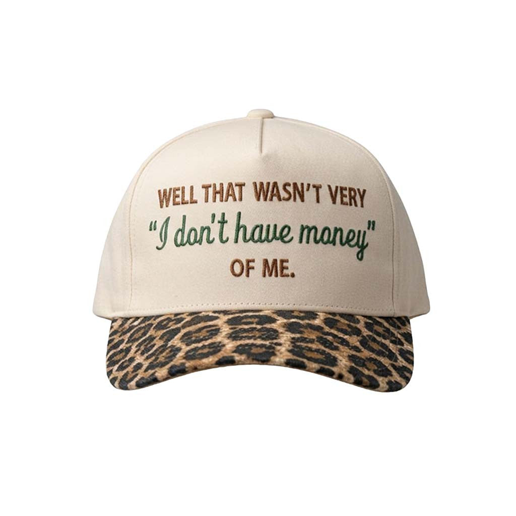 Well That Wasn't Very I Don't Have Money Of Me Leopard Hat Embroidered Funny Cap Her Gifts - Merchluma