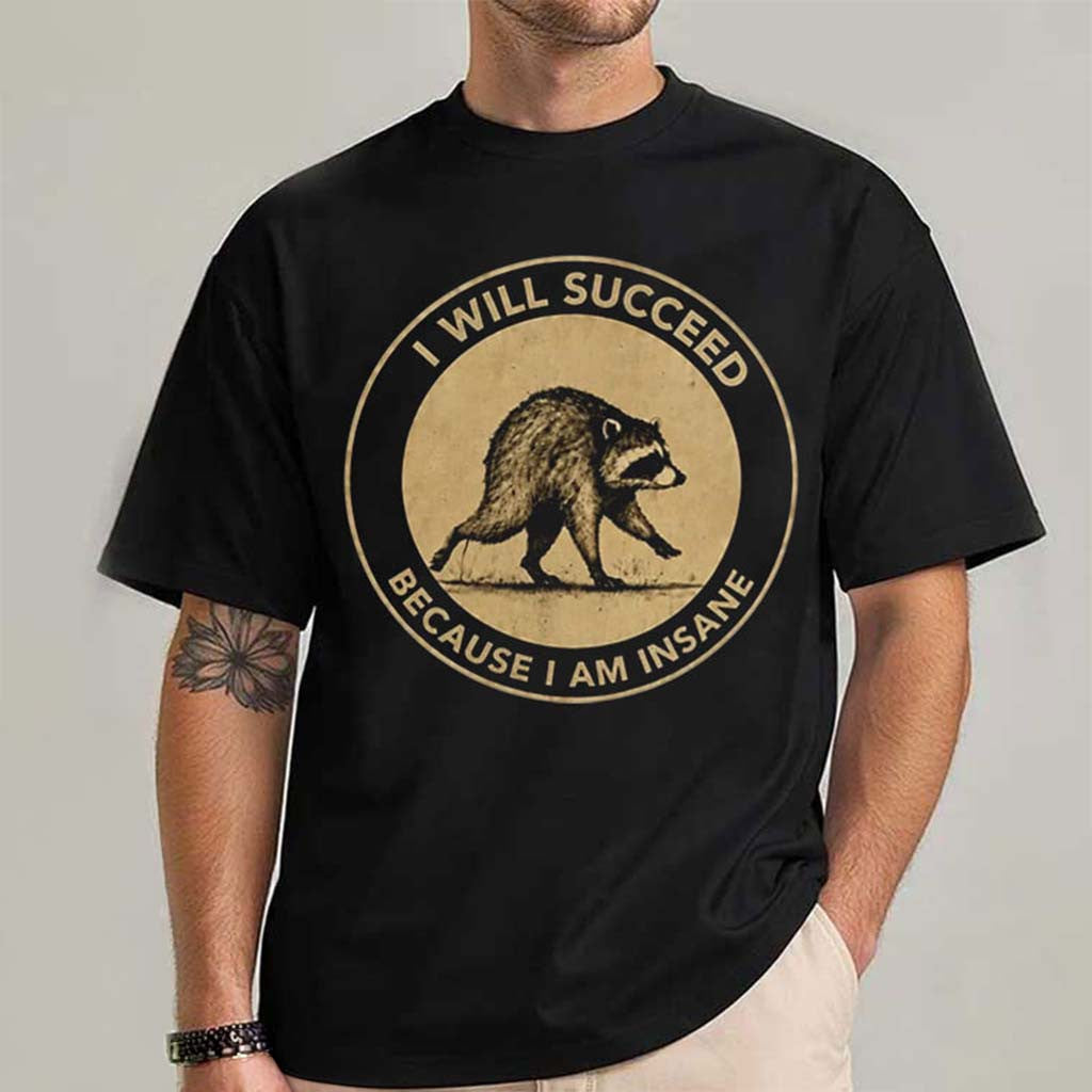 Jimothy I Will Succeed Because I Am Insane T-Shirt Funny Raccoon Shirt Friends Gifts - Merchluma