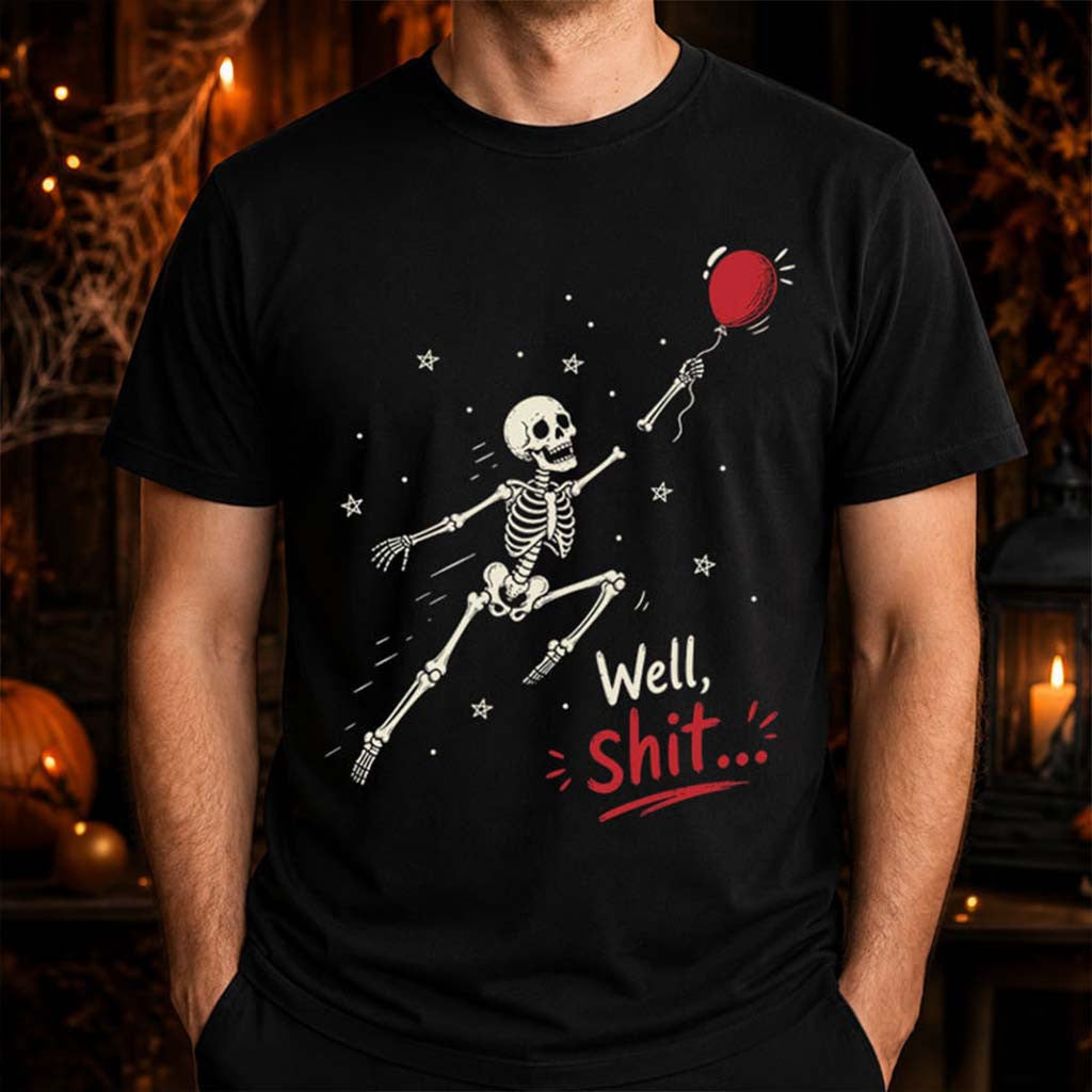 Well Shit Funny Skeleton Balloon T-Shirt Humorous Shirt Halloween Gift For Friends - Merchluma