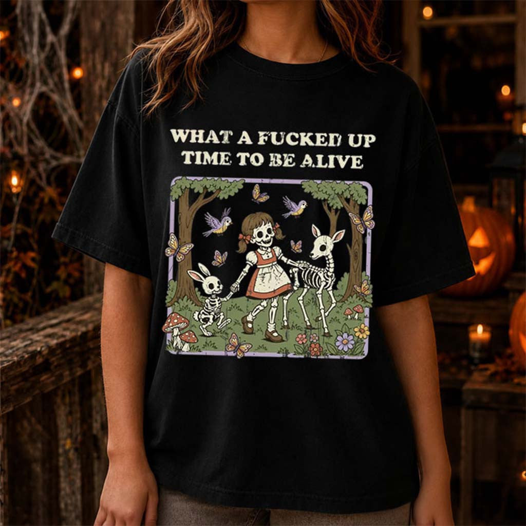 What A Fcked Up Time To Be Alive Skeleton T-Shirt Halloween Clothing Gift For Her - Merchluma