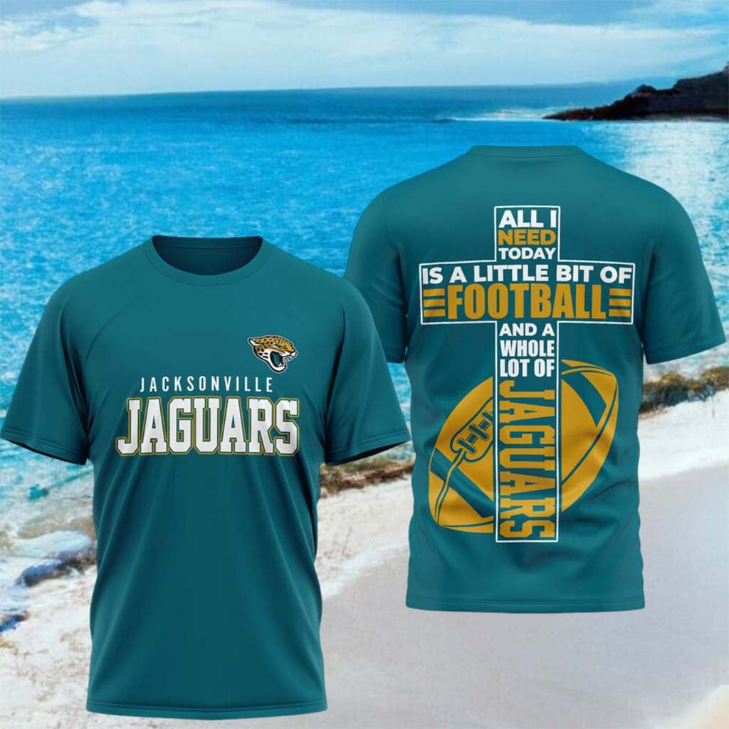 Jacksonville Jaguars All I Need Today Is A Little Bit Of Football Shirt Jaguars Merch Fan Gifts - Merchluma