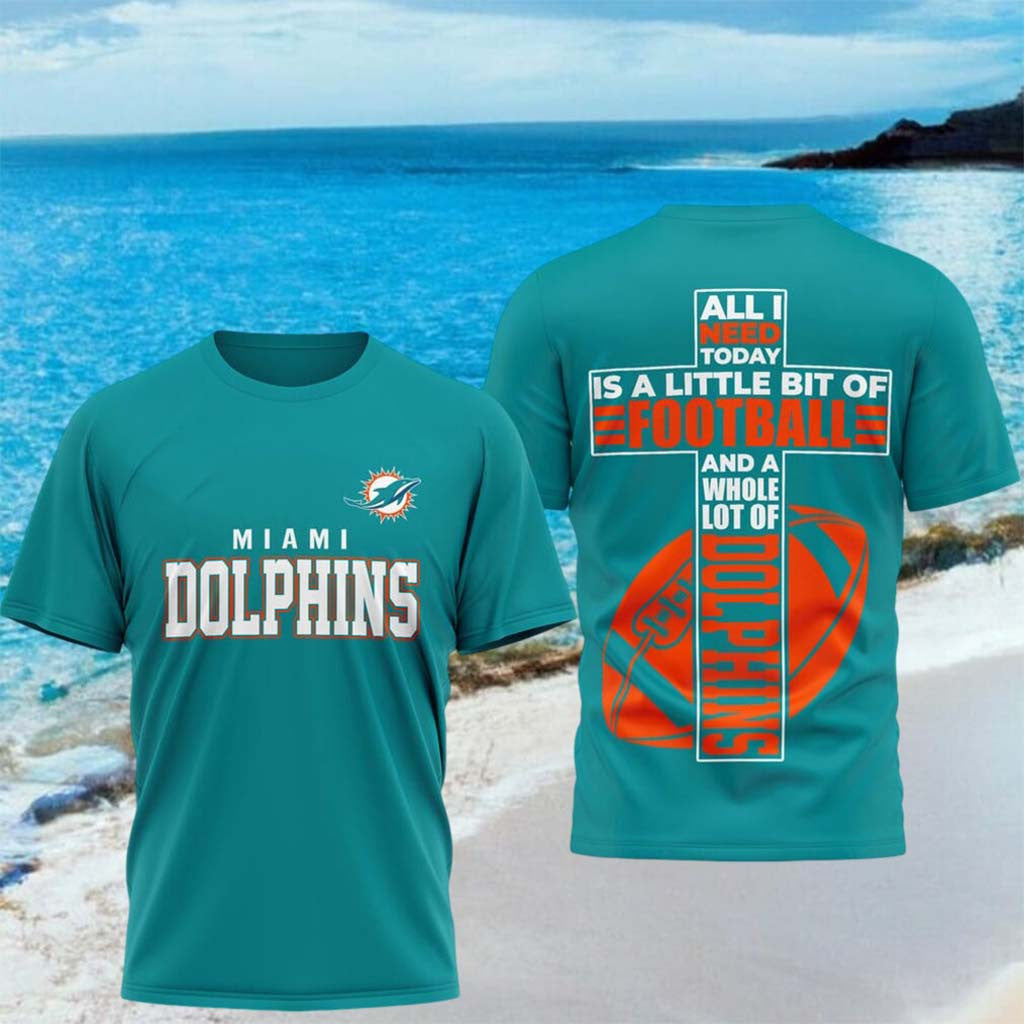 Miami Dolphins All I Need Today Is A Little Bit Of Football Shirt Dolphins Merch Gifts For Dad - Merchluma