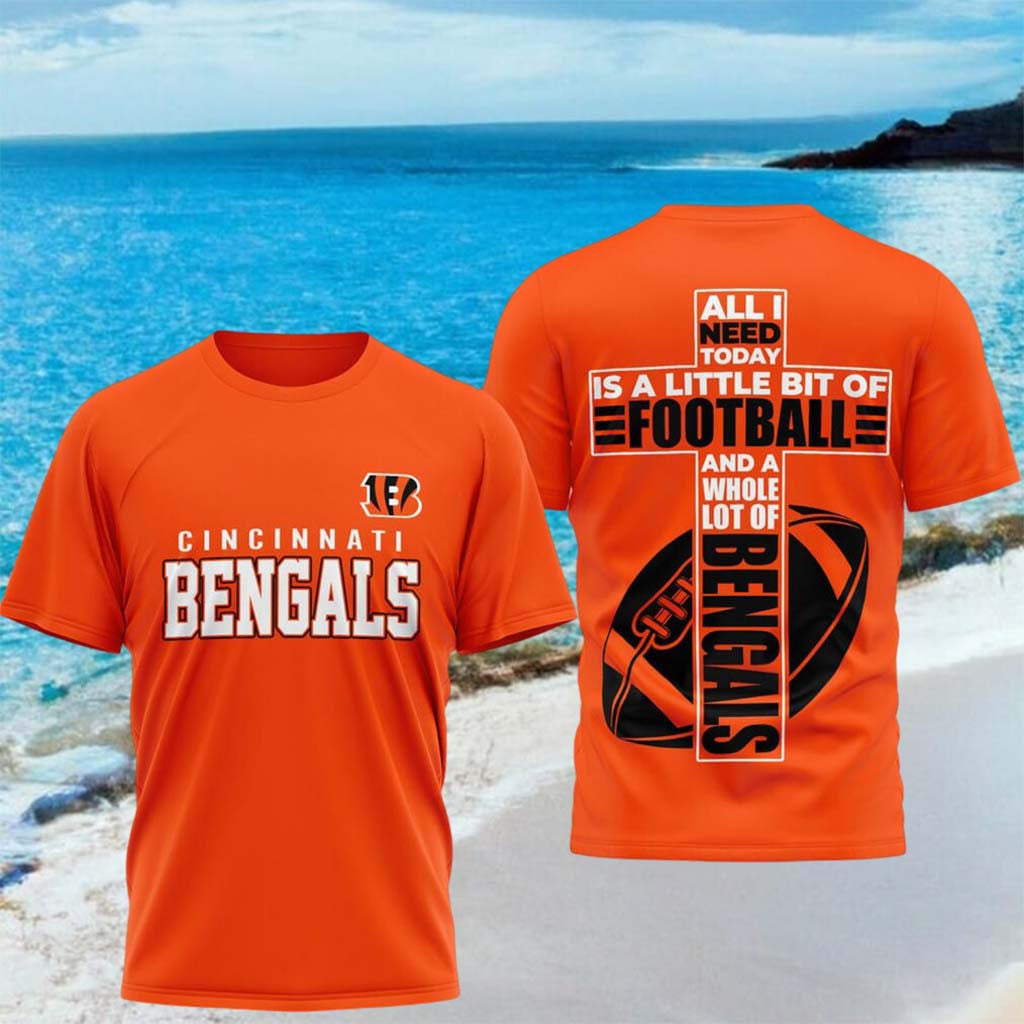 Cincinnati Bengals All I Need Today Is A Little Bit Of Football Shirt Bengals Merch Him Gifts - Merchluma