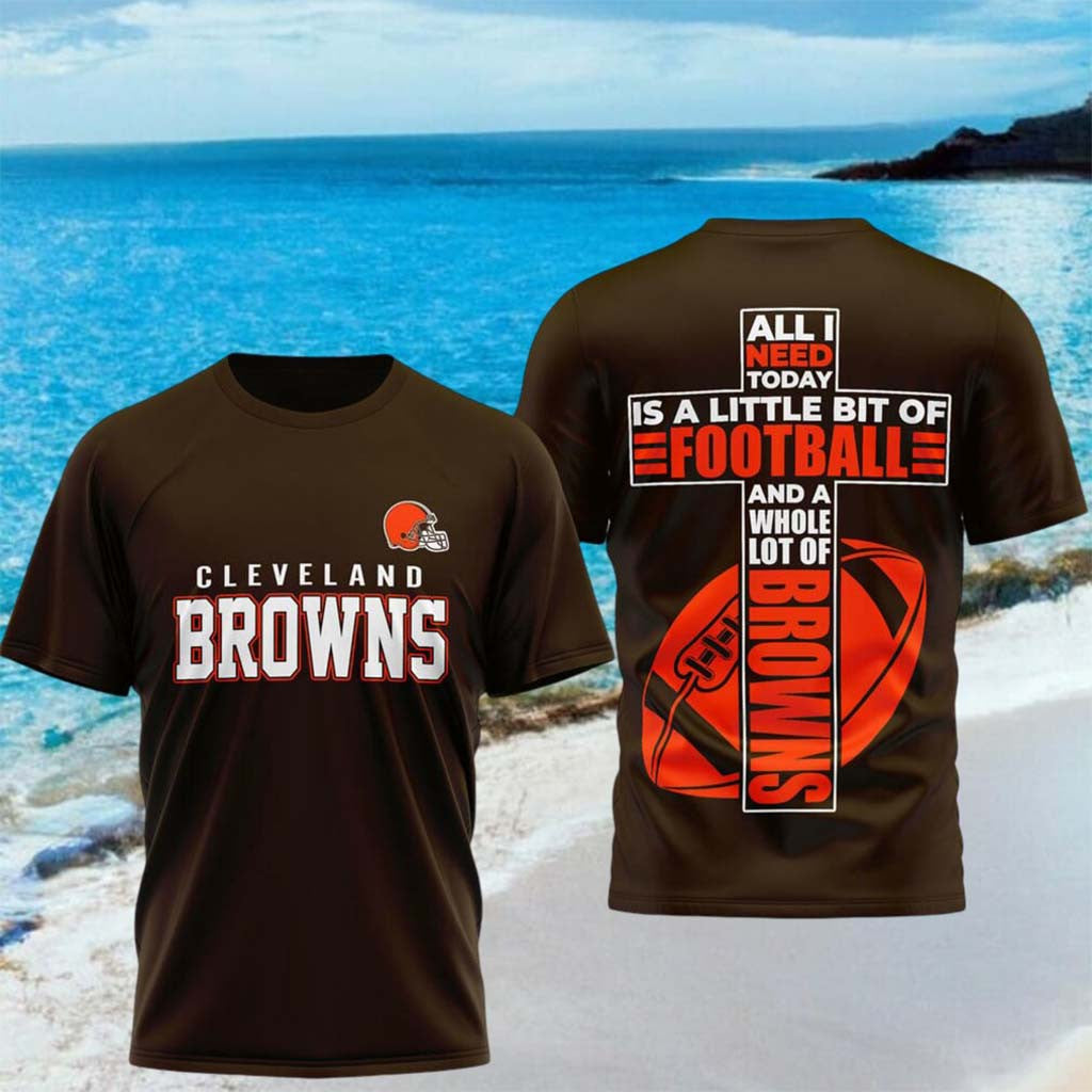 Cleveland Browns All I Need Today Is A Little Bit Of Football Shirt Browns Merch Him Gifts - Merchluma