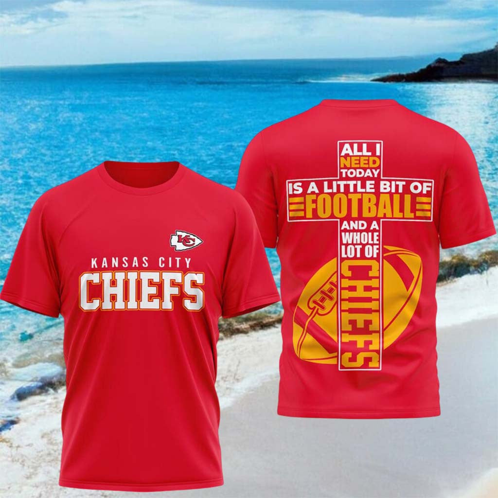 Kansas City Chiefs All I Need Today Is A Little Bit Of Football Shirt Chiefs Merch Dudes Gifts - Merchluma