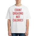 Count Orgasms Not Calories Shirt Dark Adult Humorous Tee Gift For Him - Merchluma
