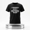 Eric Mittenthal I Probably Need A Hot Dog Shirt Black Unique Gift For Friends - Merchluma