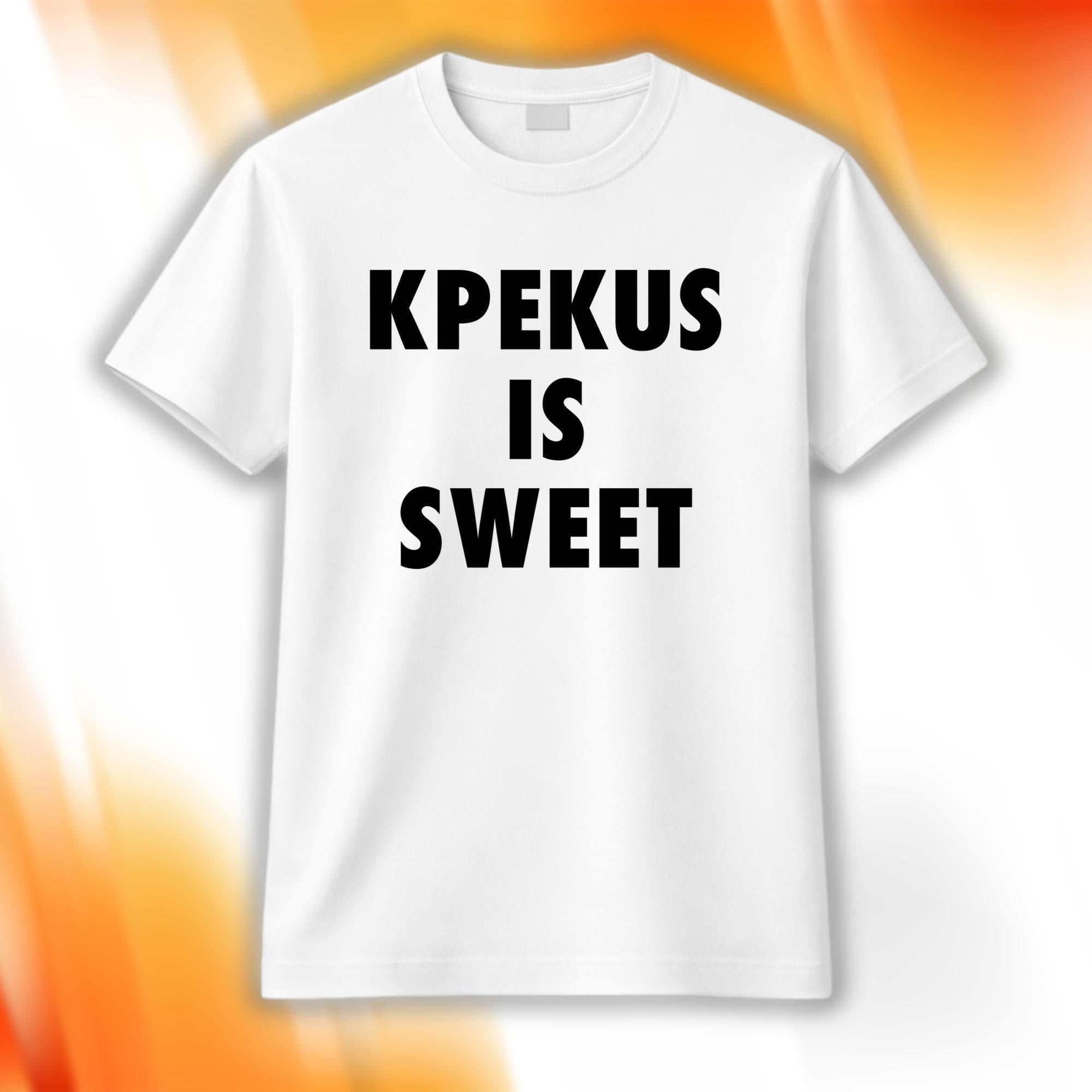 Kpekus Is Sweet T-Shirt White Bold Freedom In Slang Shirt Gift For Him Her - Merchluma