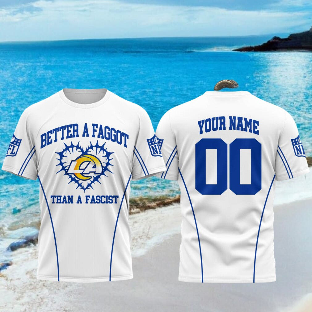 Personalized Los Angeles Rams Better A Faggot Than A Fascist T-Shirt LA Rams Merch Fan Gifts - Merchluma