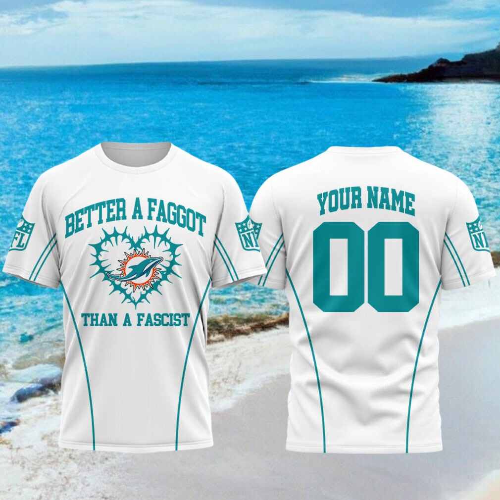 Personalized Miami Dolphins Better A Faggot Than A Fascist T-Shirt Miami Dolphins Merch Gifts - Merchluma