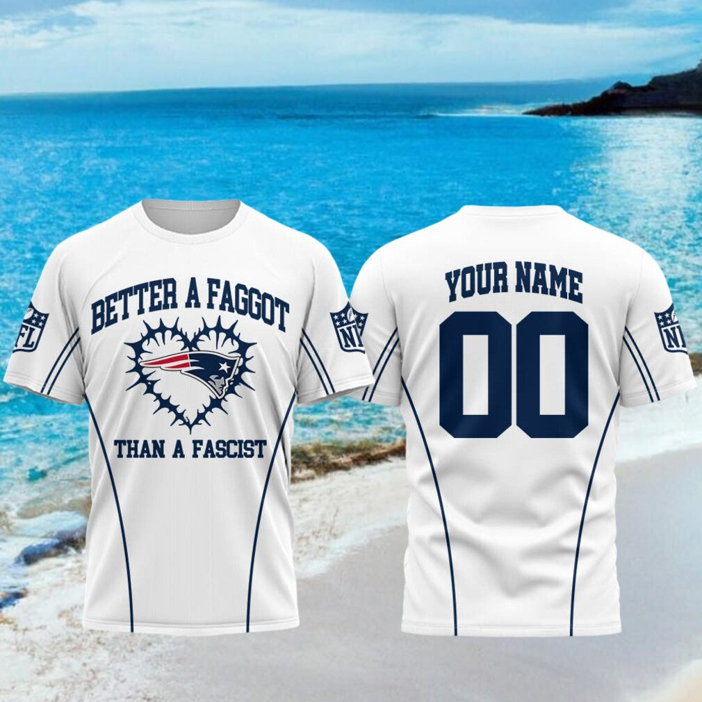 Personalized New England Patriots Better A Faggot Than A Fascist T-Shirt NE Patriots Merch - Merchluma