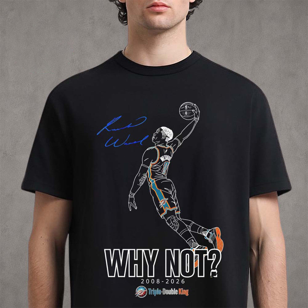 Russell Westbrook Triple-Double King Why Not 2008-2026 Retirement Shirt Russell Westbrook Merch - Merchluma