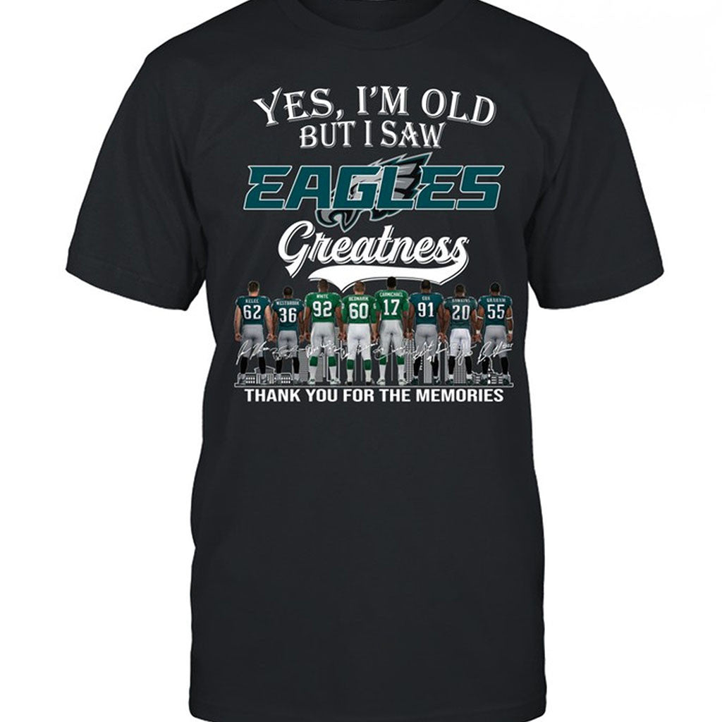 Yes I'm Old But I Saw Philadelphia Eagles Greatness T-Shirt Philly Eagles Merch Gift For Fans - Merchluma