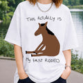 This Actually Is My First Rodeo Funny Horse Meme Shirt Hilarious Meme Shirt Gifts For Her - Merchluma