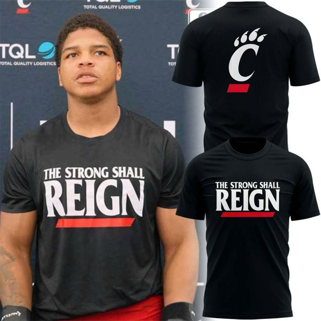 Cincinnati Bearcats Merch €œThe Strong Shall Reign€� Shirt Bearcats Graphic Shirt For Fans - Merchluma