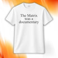 The Matrix Was A Documentary Shirt Funny The Matrix Quote Shirt Gifts For Movie Lovers - Merchluma