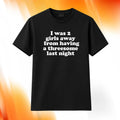 I Was 2 Girls Away From Having A Threesome Last Night Shirt Funny Adult Humor Tee Gag Gifts - Merchluma
