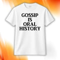 Gossip Is Oral History Shirt Best Gifts For Him Her - Merchluma