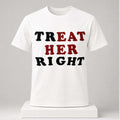 Treat Her Right 2026 Shirt Sarcastic Humor T-Shirt Gifts For Friends - Merchluma