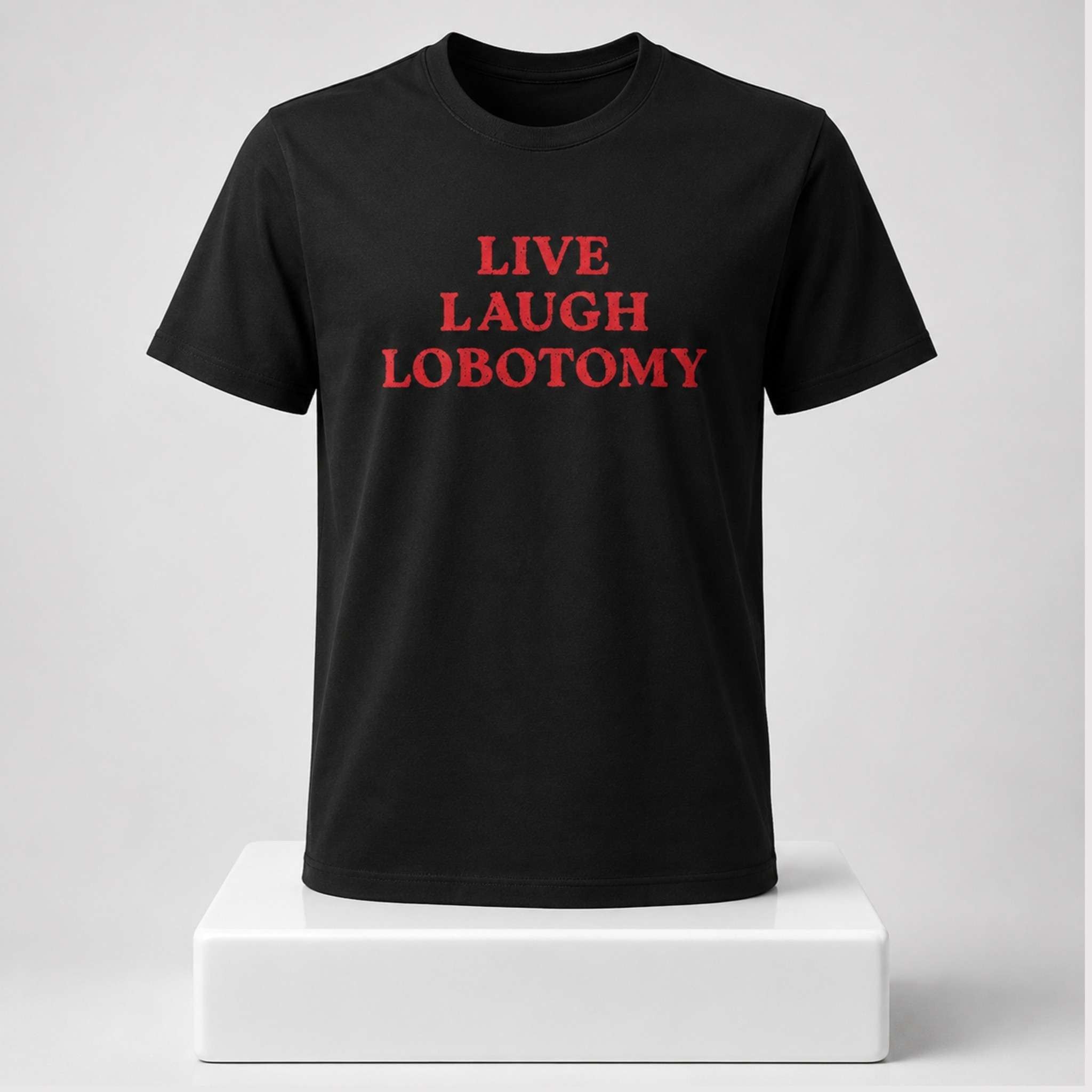 Live Laugh Lobotomy 2026 Shirt Funny T-Shirt Best Gifts For Him - Merchluma