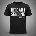 Here Am I Send Me Isaiah 6 8 Shirt Christian Faith T-Shirt Gifts For Him Her - Merchluma