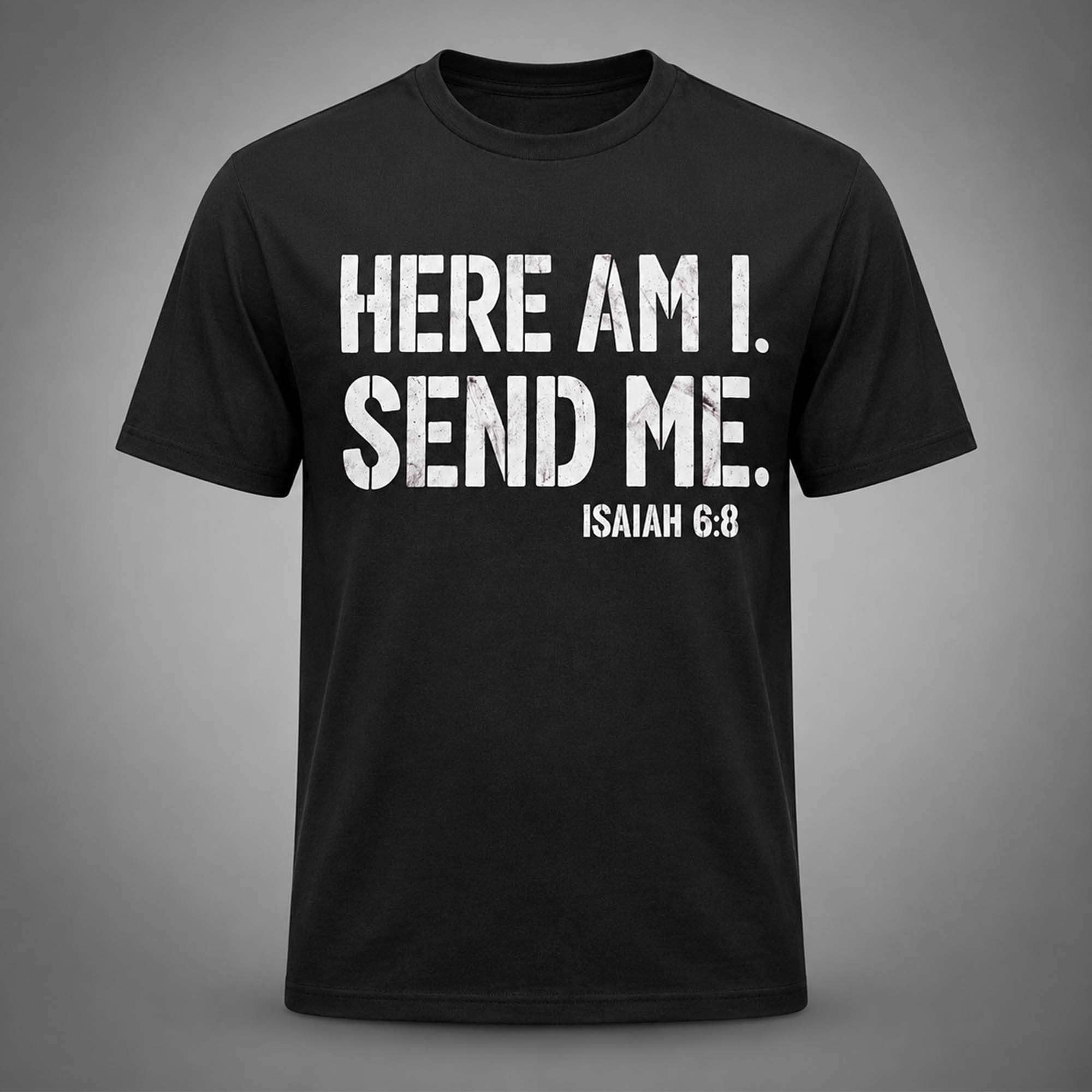 Here Am I Send Me Isaiah 6 8 Shirt Christian Faith T-Shirt Gifts For Him Her - Merchluma