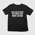 I'm No Cactus Expert But I Know A Prick When I See One Shirt Funny Quote T-Shirt Gift Ideas - Merchluma